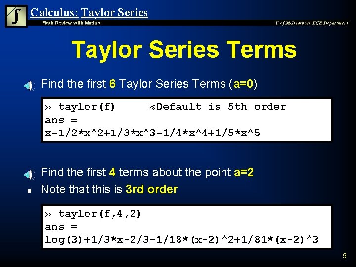 Calculus: Taylor Series Terms n Find the first 6 Taylor Series Terms (a=0) »