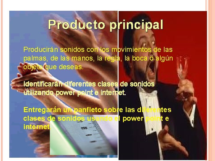 Producto principal Producirán sonidos con los movimientos de las palmas, de las manos, la