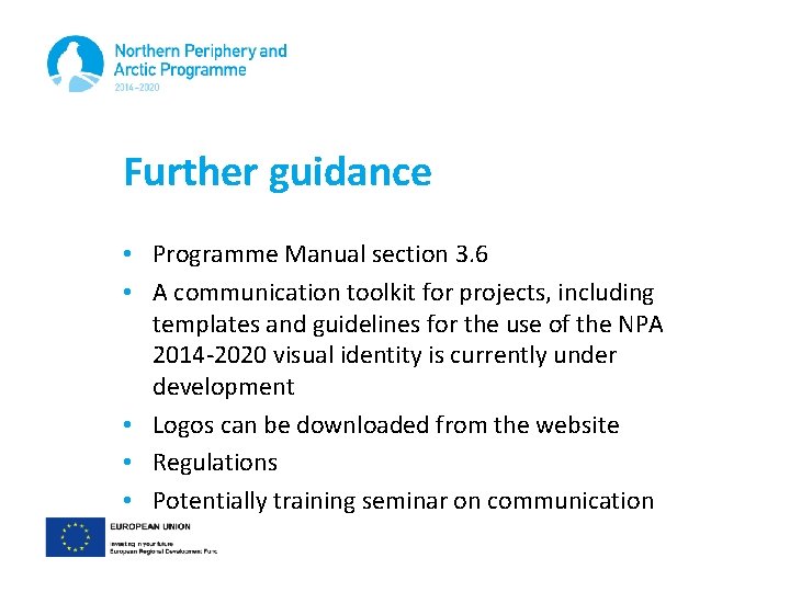 Further guidance • Programme Manual section 3. 6 • A communication toolkit for projects,