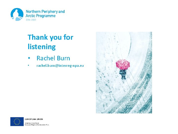 Thank you for listening • Rachel Burn • rachel. burn@interreg-npa. eu 