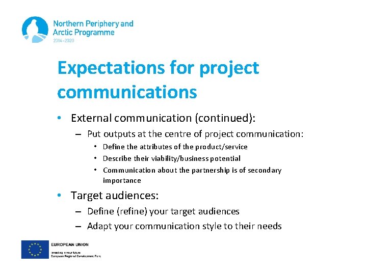 Expectations for project communications • External communication (continued): – Put outputs at the centre