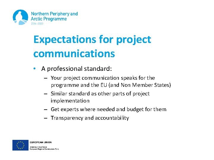 Expectations for project communications • A professional standard: – Your project communication speaks for