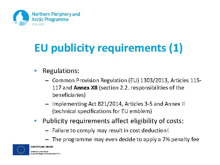 EU publicity requirements (1) • Regulations: – Common Provision Regulation (EU) 1303/2013, Articles 115117