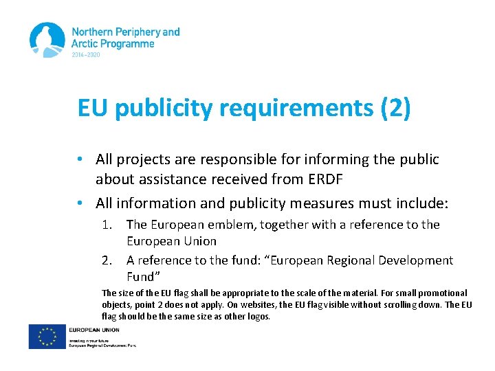 EU publicity requirements (2) • All projects are responsible for informing the public about