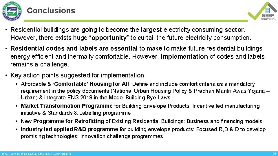 Conclusions • Residential buildings are going to become the largest electricity consuming sector. However,