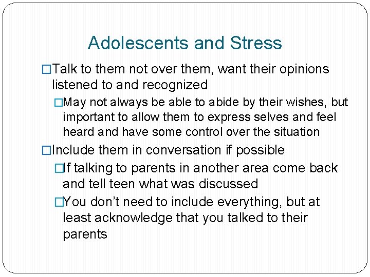 Adolescents and Stress �Talk to them not over them, want their opinions listened to