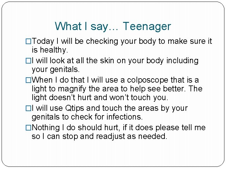 What I say… Teenager �Today I will be checking your body to make sure