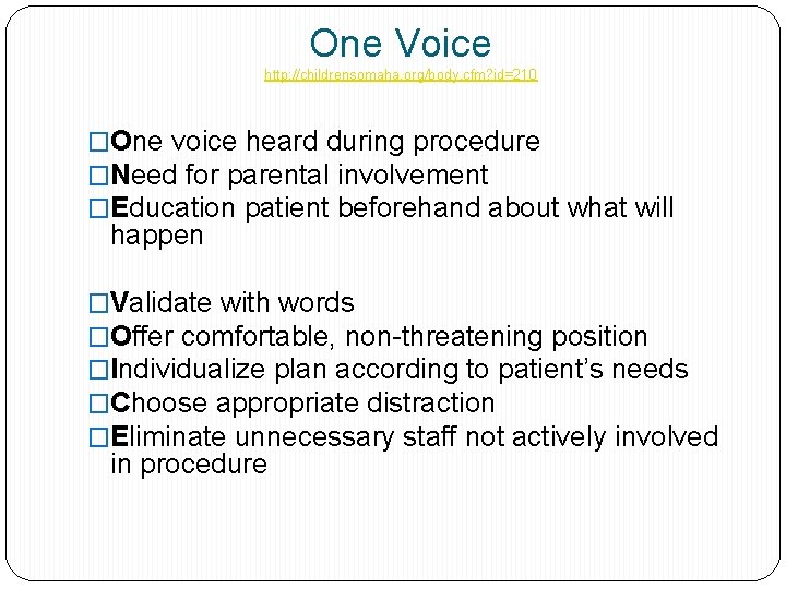 One Voice http: //childrensomaha. org/body. cfm? id=210 �One voice heard during procedure �Need for