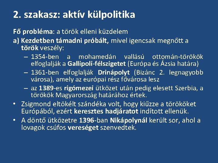 2. szakasz: aktív külpolitika Fő probléma: a török elleni küzdelem a) Kezdetben támadni próbált,