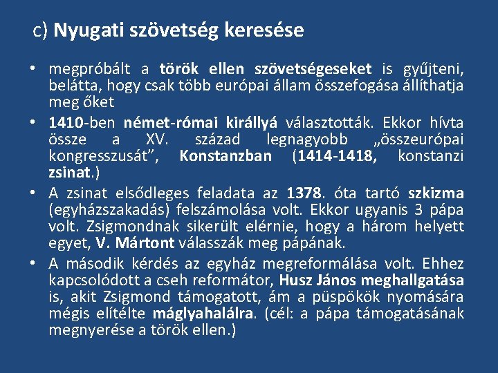 c) Nyugati szövetség keresése • megpróbált a török ellen szövetségeseket is gyűjteni, belátta, hogy