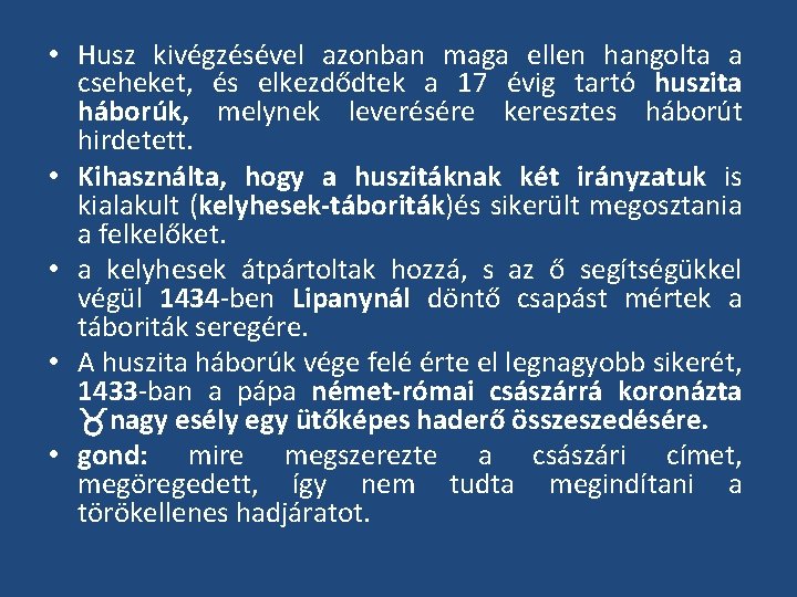  • Husz kivégzésével azonban maga ellen hangolta a cseheket, és elkezdődtek a 17