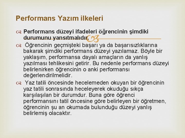 Performans Yazım ilkeleri Performans düzeyi ifadeleri öğrencinin şimdiki durumunu yansıtmalıdır. Öğrencinin geçmişteki başarı ya