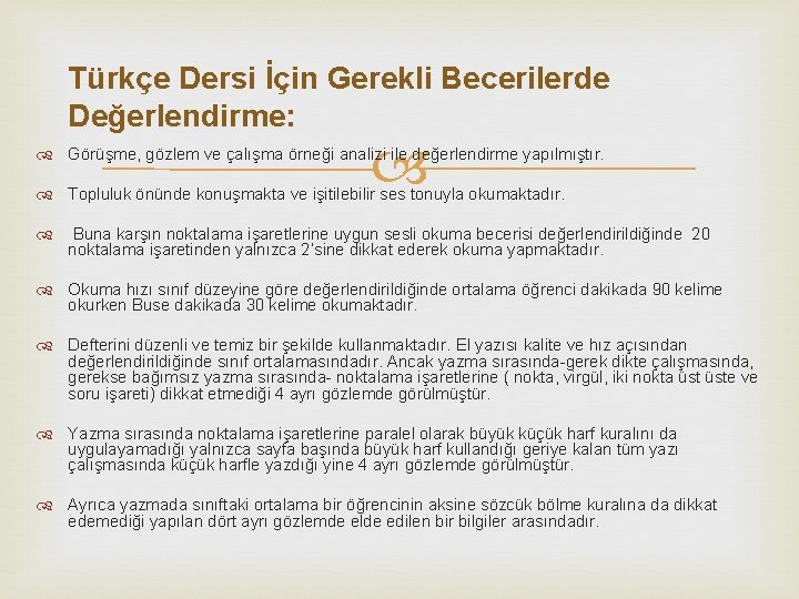 Türkçe Dersi İçin Gerekli Becerilerde Değerlendirme: Görüşme, gözlem ve çalışma örneği analizi ile değerlendirme