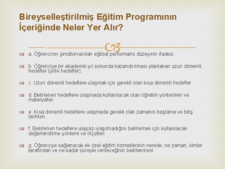 Bireyselleştirilmiş Eğitim Programının İçeriğinde Neler Yer Alır? a. Öğrencinin şimdiki/varolan eğitsel performans düzeyinin ifadesi.