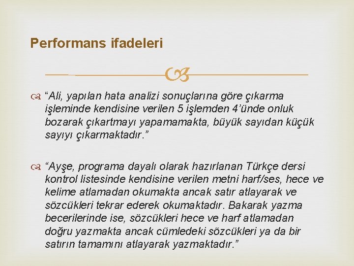 Performans ifadeleri “Ali, yapılan hata analizi sonuçlarına göre çıkarma işleminde kendisine verilen 5 işlemden