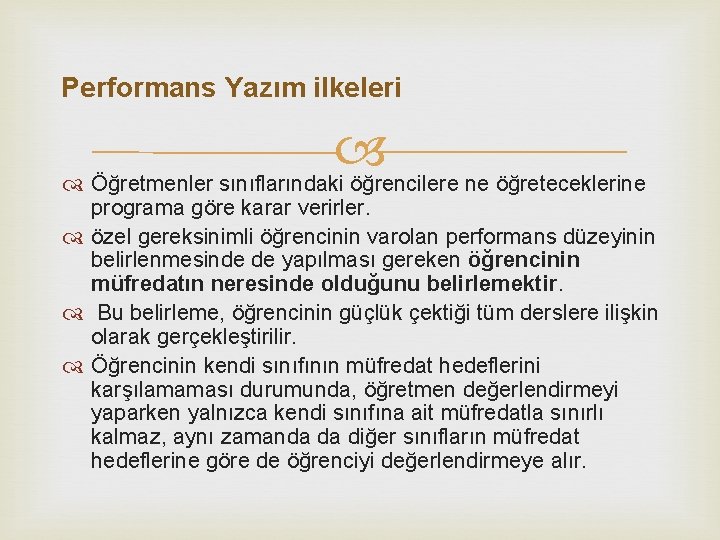 Performans Yazım ilkeleri Öğretmenler sınıflarındaki öğrencilere ne öğreteceklerine programa göre karar verirler. özel gereksinimli