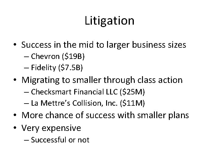 Litigation • Success in the mid to larger business sizes – Chevron ($19 B)