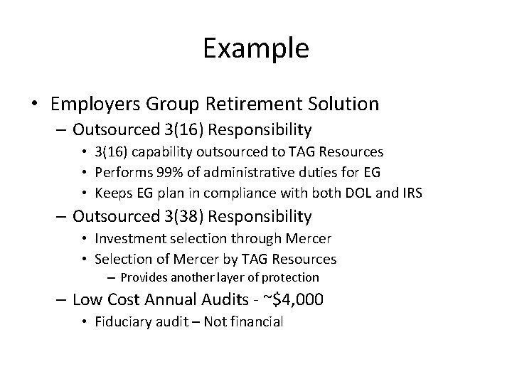 Example • Employers Group Retirement Solution – Outsourced 3(16) Responsibility • 3(16) capability outsourced