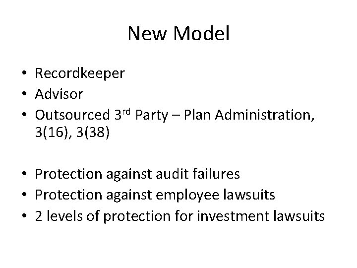 New Model • Recordkeeper • Advisor • Outsourced 3 rd Party – Plan Administration,