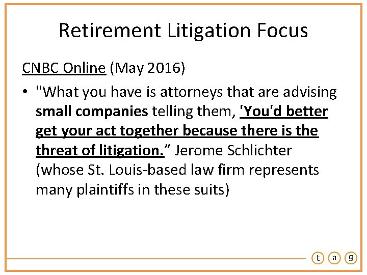 Retirement Litigation Focus CNBC Online (May 2016) • "What you have is attorneys that