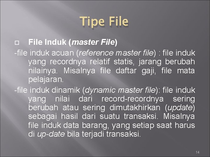 Tipe File Induk (master File) -file induk acuan (reference master file) : file induk