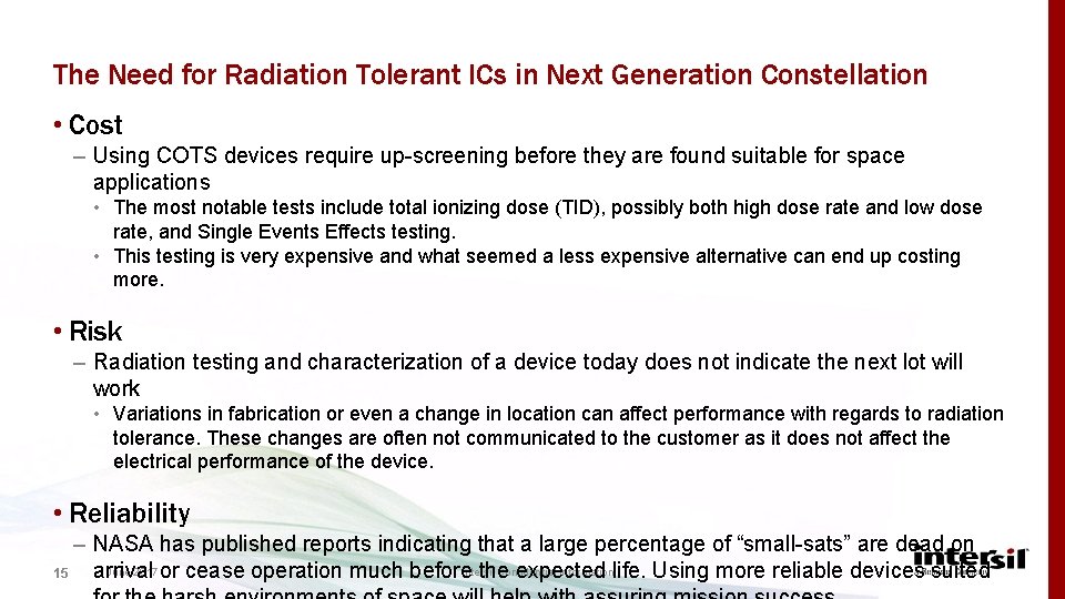 The Need for Radiation Tolerant ICs in Next Generation Constellation • Cost – Using