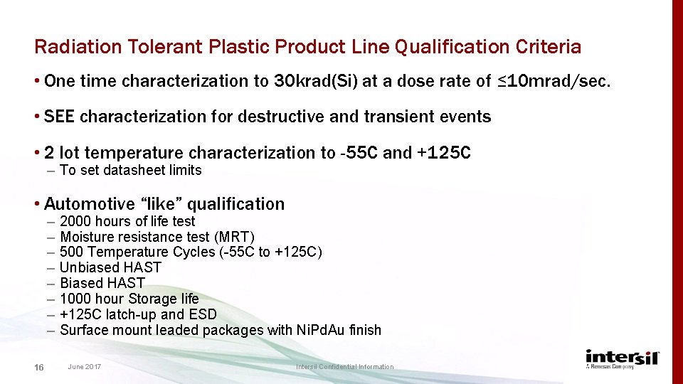 Radiation Tolerant Plastic Product Line Qualification Criteria • One time characterization to 30 krad(Si)
