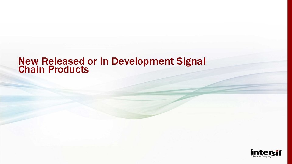 New Released or In Development Signal Chain Products 