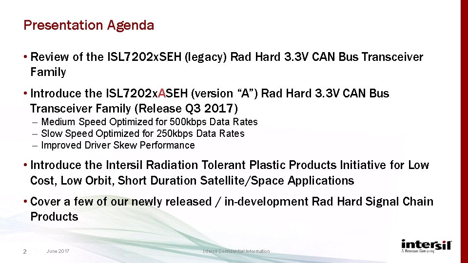 Presentation Agenda • Review of the ISL 7202 x. SEH (legacy) Rad Hard 3.