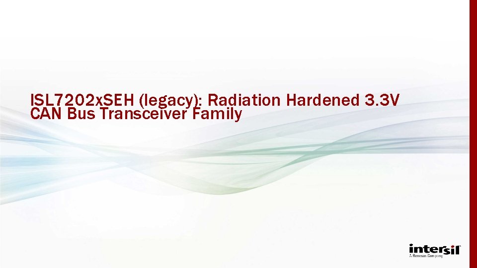 ISL 7202 x. SEH (legacy): Radiation Hardened 3. 3 V CAN Bus Transceiver Family