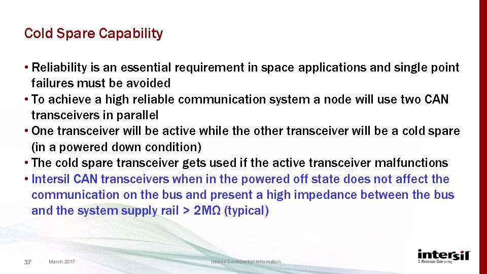 Cold Spare Capability • Reliability is an essential requirement in space applications and single