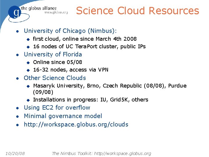 Science Cloud Resources l University of Chicago (Nimbus): u u l University of Florida