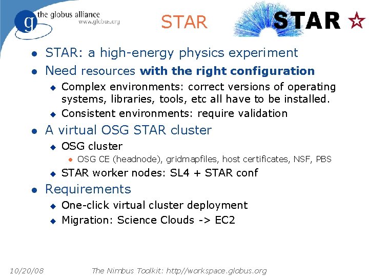 STAR l l STAR: a high-energy physics experiment Need resources with the right configuration