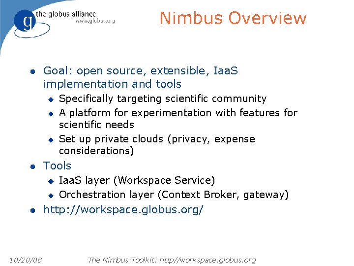 Nimbus Overview l Goal: open source, extensible, Iaa. S implementation and tools u u