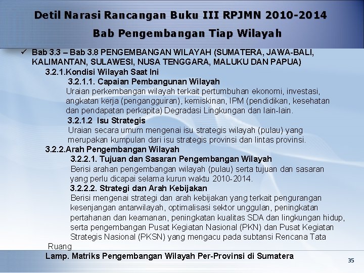 Detil Narasi Rancangan Buku III RPJMN 2010 -2014 Bab Pengembangan Tiap Wilayah ü Bab