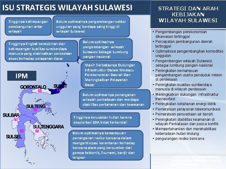 ISU STRATEGIS WILAYAH SULAWESI Tingginya ketimpangan pembangunan antar wilayah Belum optimalnya pengembangan sektor unggulan