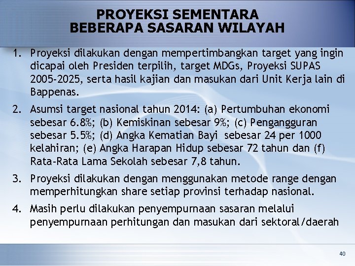 PROYEKSI SEMENTARA BEBERAPA SASARAN WILAYAH 1. Proyeksi dilakukan dengan mempertimbangkan target yang ingin dicapai