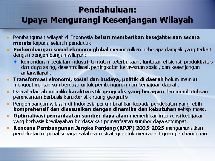 Pendahuluan: Upaya Mengurangi Kesenjangan Wilayah Pembangunan wilayah di Indonesia belum memberikan kesejahteraan secara merata