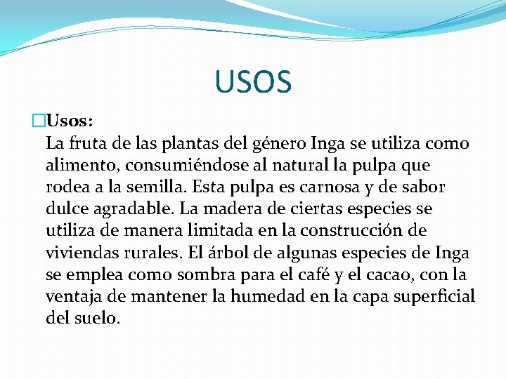 USOS �Usos: La fruta de las plantas del género Inga se utiliza como alimento,