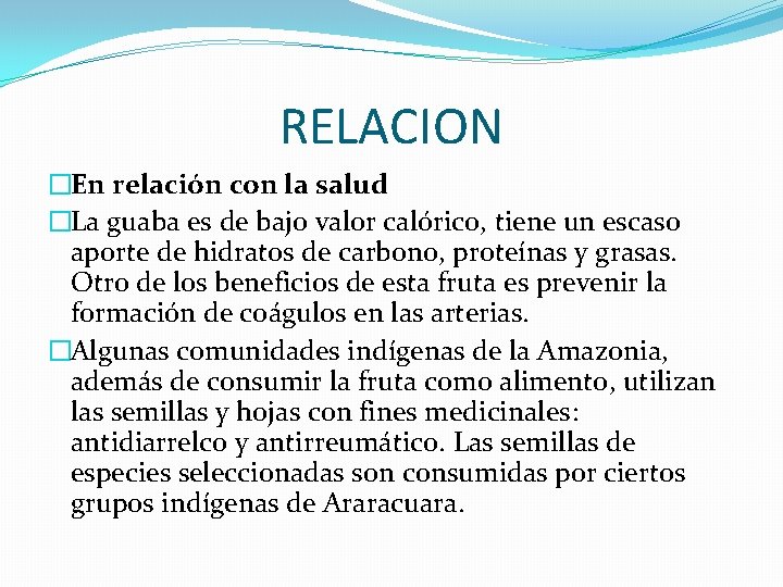 RELACION �En relación con la salud �La guaba es de bajo valor calórico, tiene