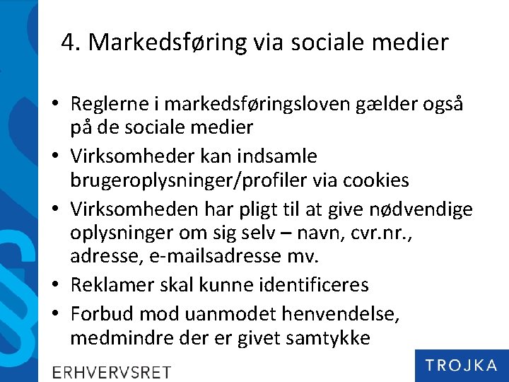 4. Markedsføring via sociale medier • Reglerne i markedsføringsloven gælder også på de sociale