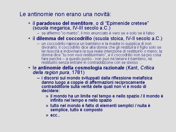 Le antinomie non erano una novità: • il paradosso del mentitore, o di “Epimenide