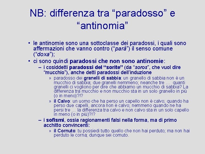 NB: differenza tra “paradosso” e “antinomia” • le antinomie sono una sottoclasse dei paradossi,