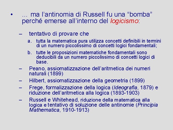  • … ma l’antinomia di Russell fu una “bomba” perché emerse all’interno del