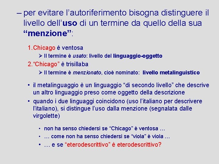 – per evitare l’autoriferimento bisogna distinguere il livello dell’uso di un termine da quello