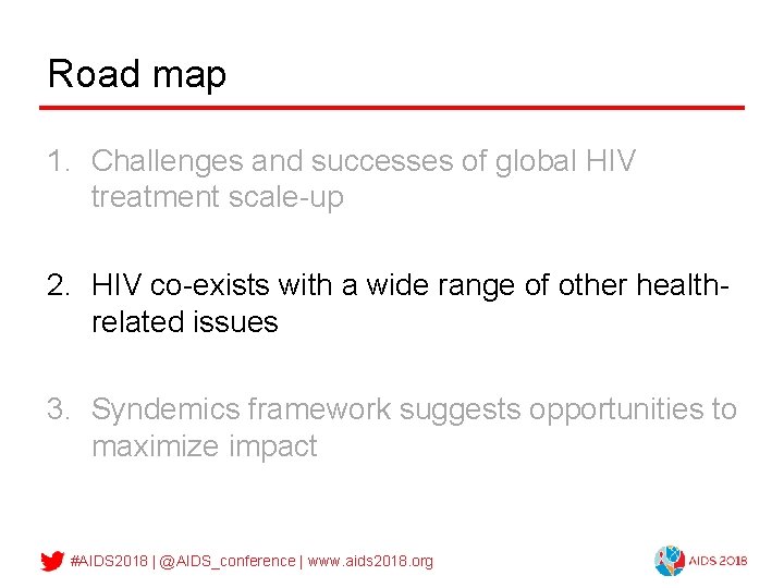 Road map 1. Challenges and successes of global HIV treatment scale-up 2. HIV co-exists
