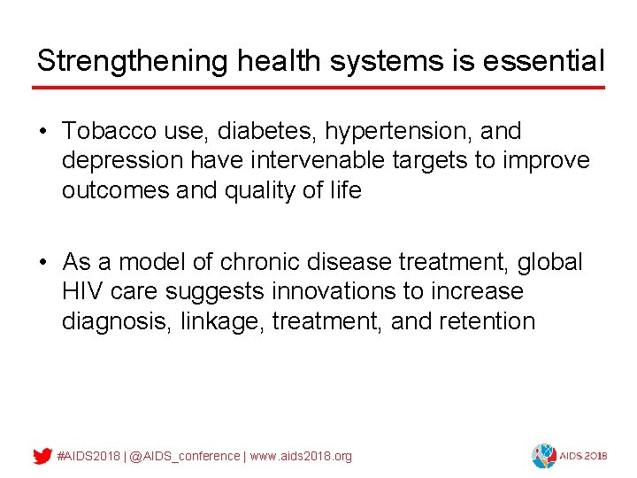 Strengthening health systems is essential • Tobacco use, diabetes, hypertension, and depression have intervenable