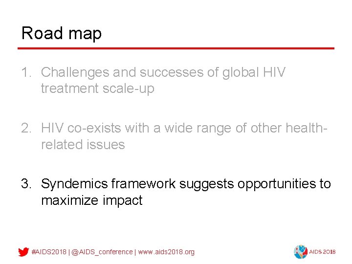 Road map 1. Challenges and successes of global HIV treatment scale-up 2. HIV co-exists