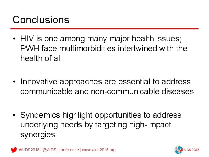 Conclusions • HIV is one among many major health issues; PWH face multimorbidities intertwined