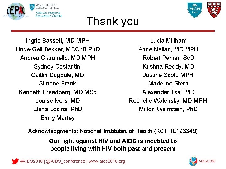 Thank you Ingrid Bassett, MD MPH Linda-Gail Bekker, MBCh. B Ph. D Andrea Ciaranello,